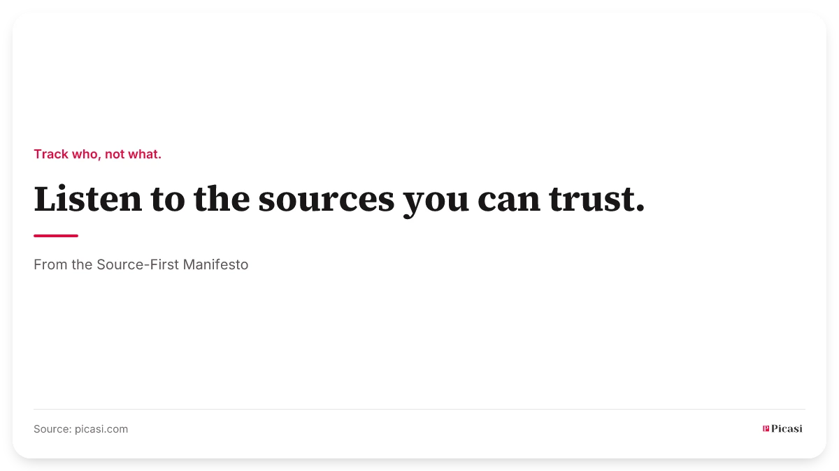 Quote card: “Listen to the sources you can trust.” Above it the guiding principle “Track who, not what.”, below it the attribution: from the Source-First Manifesto.