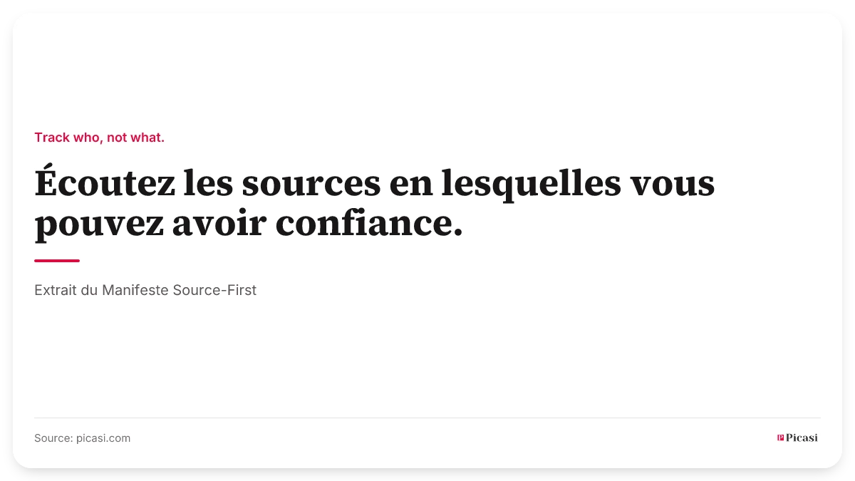 Carte de citation : « Écoutez les sources en lesquelles vous pouvez avoir confiance. » Au-dessus, le principe directeur « Track who, not what. », en dessous la source : extrait du Manifeste Source-First.