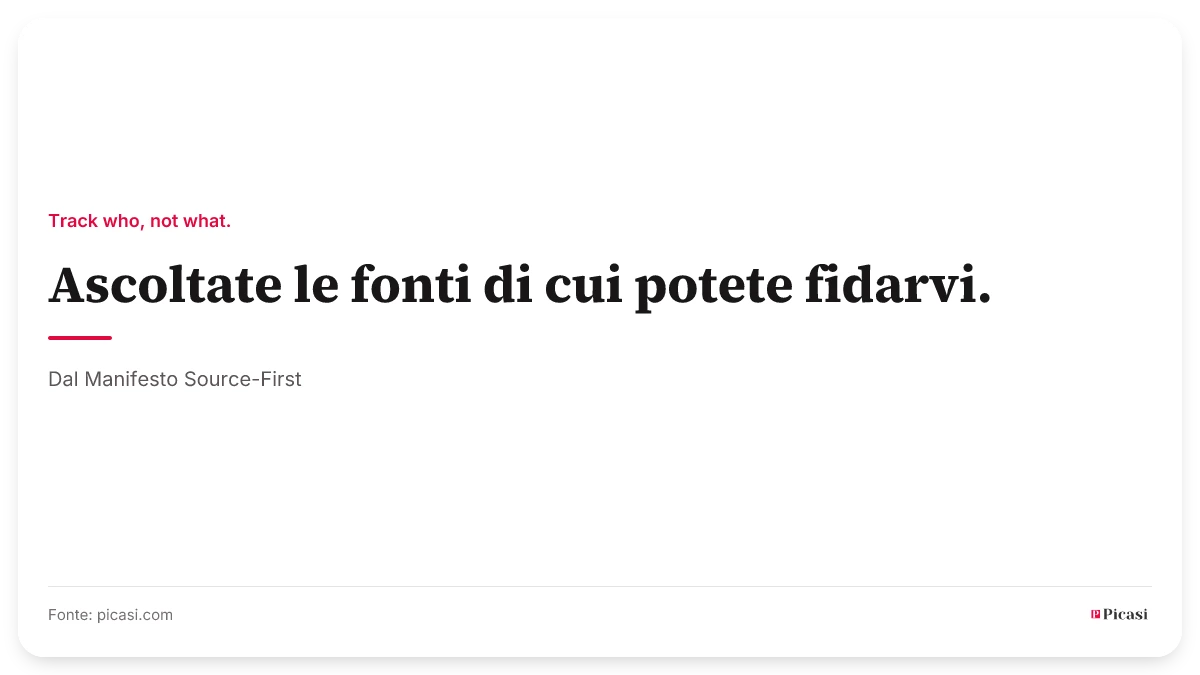 Scheda di citazione: «Ascoltate le fonti di cui potete fidarvi.» Sopra il principio guida «Track who, not what.», sotto la fonte: dal Manifesto Source-First.